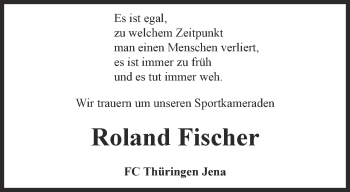 Traueranzeige von Roland Fischer von Ostthüringer Zeitung, Thüringische Landeszeitung